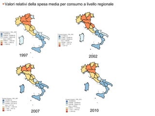 ►Valori relativi della spesa media per consumo a livello regionale




         1997                                      2002




                 2007                               2010
 