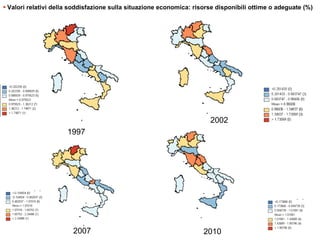 ►Valori relativi della soddisfazione sulla situazione economica: risorse disponibili ottime o adeguate (%)




                                                                      2002
                      1997




                        2007                                        2010
 