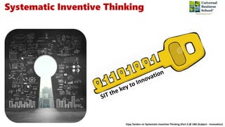 Systematic Inventive Thinking by Professor Vijay Tandon | PPTX