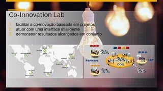 2© 2016 SAP SE or an SAP affiliate company. All rights reserved.
Co-Innovation Lab
PALO ALTO NEWTOWN SQUARE
SÃO LEOPOLDO
SÃO PAULO
WALLDORF
ZURICH
DRESDEN
MOSCOW
SHANGHAI
SEOUL
TOKYO
SINGAPORE
BANGALORE
JOHANESBURGO
1. facilitar a co-inovação baseada em projetos
2. atuar com uma interface inteligente
3. demonstrar resultados alcançados em conjunto
 