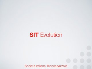 SIT Evolution 
Società Italiana Tecnospazzole 
 