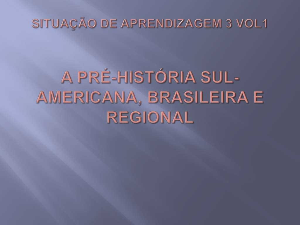 A Pré Historia Sul Americana Brasileira E Regional Resumo