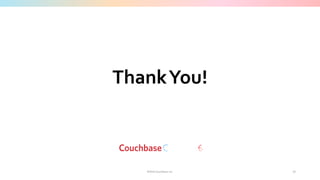 ©2016 Couchbase Inc.
ThankYou!
50
 