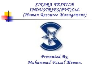 SITARA TEXTILE INDUSTRIES(PVT)Ltd. (Human Resource Management) ,[object Object],[object Object]
