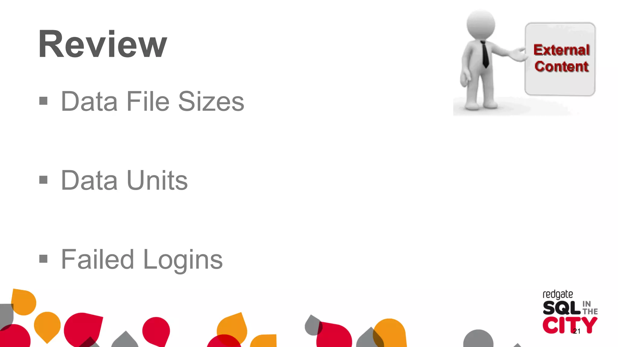 Review
 Data File Sizes
 Data Units
 Failed Logins
21
 