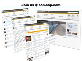 Join us @ scn.sap.com
 
