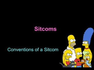 Sitcoms Conventions of a Sitcom 
