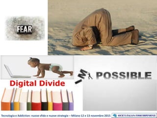 Tecnologia e Addiction: nuove sfide e nuove strategie – Milano 12 e 13 novembre 2015
 