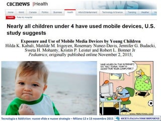 Tecnologia e Addiction: nuove sfide e nuove strategie – Milano 12 e 13 novembre 2015
 