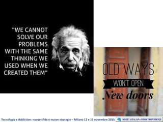 Tecnologia e Addiction: nuove sfide e nuove strategie – Milano 12 e 13 novembre 2015
 