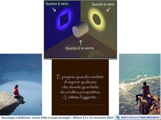 Tecnologia e Addiction: nuove sfide e nuove strategie – Milano 12 e 13 novembre 2015
 