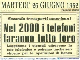 Tecnologia e Addiction: nuove sfide e nuove strategie – Milano 12 e 13 novembre 2015
 