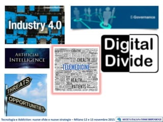 Tecnologia e Addiction: nuove sfide e nuove strategie – Milano 12 e 13 novembre 2015
 