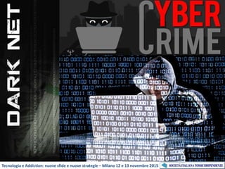 Tecnologia e Addiction: nuove sfide e nuove strategie – Milano 12 e 13 novembre 2015
 