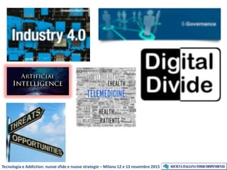 Tecnologia e Addiction: nuove sfide e nuove strategie – Milano 12 e 13 novembre 2015
 
