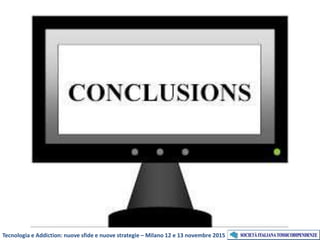 Tecnologia e Addiction: nuove sfide e nuove strategie – Milano 12 e 13 novembre 2015
 
