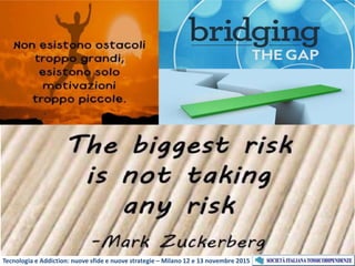 Tecnologia e Addiction: nuove sfide e nuove strategie – Milano 12 e 13 novembre 2015
 