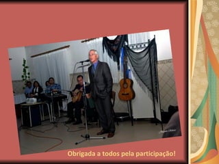 Obrigada a todos pela participação!
 