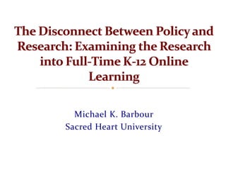 Michael K. Barbour
Sacred Heart University
 