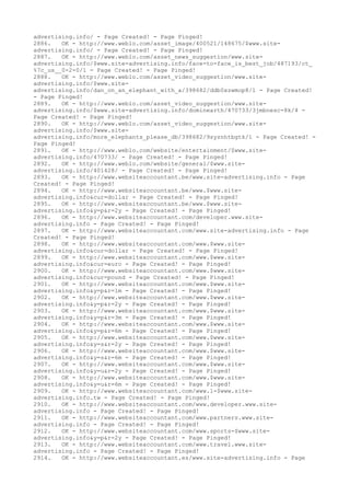 advertising.info/ - Page Created! - Page Pinged!
2886. OK - http://www.weblo.com/asset_image/400521/148675/$www.site-
advertising.info/ - Page Created! - Page Pinged!
2887. OK - http://www.weblo.com/asset_news_suggestion/www.site-
advertising.info/$www.site-advertising.info/face-to-face_is_best_job/487193/ct_
%7c_us__0-2-0/1 - Page Created! - Page Pinged!
2888. OK - http://www.weblo.com/asset_video_suggestion/www.site-
advertising.info/$www.site-
advertising.info/dan_on_an_elephant_with_a/398682/ddb0xzwmop8/1 - Page Created!
- Page Pinged!
2889. OK - http://www.weblo.com/asset_video_suggestion/www.site-
advertising.info/$www.site-advertising.info/dominearth/470733/3jmbnesc-8k/4 -
Page Created! - Page Pinged!
2890. OK - http://www.weblo.com/asset_video_suggestion/www.site-
advertising.info/$www.site-
advertising.info/more_elephants_please_db/398682/9syznhtbgtk/1 - Page Created! -
Page Pinged!
2891. OK - http://www.weblo.com/website/entertainment/$www.site-
advertising.info/470733/ - Page Created! - Page Pinged!
2892. OK - http://www.weblo.com/website/general/$www.site-
advertising.info/401428/ - Page Created! - Page Pinged!
2893. OK - http://www.websiteaccountant.be/www.site-advertising.info - Page
Created! - Page Pinged!
2894. OK - http://www.websiteaccountant.be/www.$www.site-
advertising.info&cur=dollar - Page Created! - Page Pinged!
2895. OK - http://www.websiteaccountant.be/www.$www.site-
advertising.info&y=p&r=2y - Page Created! - Page Pinged!
2896. OK - http://www.websiteaccountant.com/developer.www.site-
advertising.info - Page Created! - Page Pinged!
2897. OK - http://www.websiteaccountant.com/www.site-advertising.info - Page
Created! - Page Pinged!
2898. OK - http://www.websiteaccountant.com/www.$www.site-
advertising.info&cur=dollar - Page Created! - Page Pinged!
2899. OK - http://www.websiteaccountant.com/www.$www.site-
advertising.info&cur=euro - Page Created! - Page Pinged!
2900. OK - http://www.websiteaccountant.com/www.$www.site-
advertising.info&cur=pound - Page Created! - Page Pinged!
2901. OK - http://www.websiteaccountant.com/www.$www.site-
advertising.info&y=p&r=1m - Page Created! - Page Pinged!
2902. OK - http://www.websiteaccountant.com/www.$www.site-
advertising.info&y=p&r=2y - Page Created! - Page Pinged!
2903. OK - http://www.websiteaccountant.com/www.$www.site-
advertising.info&y=p&r=3m - Page Created! - Page Pinged!
2904. OK - http://www.websiteaccountant.com/www.$www.site-
advertising.info&y=p&r=6m - Page Created! - Page Pinged!
2905. OK - http://www.websiteaccountant.com/www.$www.site-
advertising.info&y=s&r=2y - Page Created! - Page Pinged!
2906. OK - http://www.websiteaccountant.com/www.$www.site-
advertising.info&y=s&r=6m - Page Created! - Page Pinged!
2907. OK - http://www.websiteaccountant.com/www.$www.site-
advertising.info&y=u&r=2y - Page Created! - Page Pinged!
2908. OK - http://www.websiteaccountant.com/www.$www.site-
advertising.info&y=u&r=6m - Page Created! - Page Pinged!
2909. OK - http://www.websiteaccountant.com/www.1-$www.site-
advertising.info.tw - Page Created! - Page Pinged!
2910. OK - http://www.websiteaccountant.com/www.developer.www.site-
advertising.info - Page Created! - Page Pinged!
2911. OK - http://www.websiteaccountant.com/www.partners.www.site-
advertising.info - Page Created! - Page Pinged!
2912. OK - http://www.websiteaccountant.com/www.sports-$www.site-
advertising.info&y=p&r=2y - Page Created! - Page Pinged!
2913. OK - http://www.websiteaccountant.com/www.travel.www.site-
advertising.info - Page Created! - Page Pinged!
2914. OK - http://www.websiteaccountant.es/www.site-advertising.info - Page
 