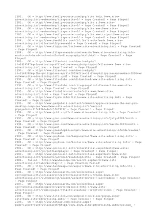 2182. OK - http://www.family-source.com/qry/site:help.$www.site-
advertising.info+webmonkey/hitspersite-0/ - Page Created! - Page Pinged!
2183. OK - http://www.family-source.com/qry/site:r.$www.site-
advertising.info+webmonkey/hitspersite-0/ - Page Created! - Page Pinged!
2184. OK - http://www.family-source.com/qry/site:www.$www.site-
advertising.info+webmonkey/hitspersite-0/ - Page Created! - Page Pinged!
2185. OK - http://www.family-source.com/qry/site:www.tripod.$www.site-
advertising.info+webmonkey/hitspersite-0/ - Page Created! - Page Pinged!
2186. OK - http://www.feedblitz.com/f/f.fbz?track=feeds.$www.site-
advertising.info%2fsalon%2fgreenwald - Page Created! - Page Pinged!
2187. OK - http://www.figby.com/?url=www.site-advertising.info - Page Created!
- Page Pinged!
2188. OK - http://www.filepasswords.com/search/$www.site-advertising.info-
music-rock-hard-rock-mindfunk-discography.html.html - Page Created! - Page
Pinged!
2189. OK - http://www.fileshunt.com/download.php?
id=1424587&q=love+taringa&file=love+everybody+bygoodfellas+www.$www.site-
advertising.info.rar. - Page Created! - Page Pinged!
2190. OK - http://www.fileshunt.com/download.php?
id=1548390&q=fhm+philippines+april+2009&file=11+fhm+philippines+november+2008+ww
w.$www.site-advertising.info..pdf - Page Created! - Page Pinged!
2191. OK - http://www.filestube.com/d/download.www.site-advertising.info -
Page Created! - Page Pinged!
2192. OK - http://www.filestube.com/r/rage+against+the+machine+www.site-
advertising.info - Page Created! - Page Pinged!
2193. OK - http://www.findofix.com/suche/site:www.$www.site-
advertising.info.html - Page Created! - Page Pinged!
2194. OK - http://www.frysk.info/?title=www.site-advertising.info - Page
Created! - Page Pinged!
2195. OK - http://www.gadgetell.com/tech/comment/apple-releases-the-mac-pro-
desktop-computer/www.$www.site-advertising.info/macpro?
phpmyadmin=37fc476da4e5t5f439792 - Page Created! - Page Pinged!
2196. OK - http://www.gcbl.org/?url=www.site-advertising.info - Page Created!
- Page Pinged!
2197. OK - http://www.gixo.com/$www.site-advertising.info/july-2008/month -
Page Created! - Page Pinged!
2198. OK - http://www.gixo.com/$www.site-advertising.info/march-2009/month -
Page Created! - Page Pinged!
2199. OK - http://www.glasshop24.eu/get.$www.site-advertising.info/de/reader/
- Page Created! - Page Pinged!
2200. OK - http://www.gogloom.com/kampungchat/$www.site-advertising.info/ -
Page Created! - Page Pinged!
2201. OK - http://www.gogloom.com/krstarica/$www.site-advertising.info/ - Page
Created! - Page Pinged!
2202. OK - http://www.goinsulin.info/interstitial.aspx?dest=$www.site-
advertising.info/go/getflashplayer - Page Created! - Page Pinged!
2203. OK - http://www.goinsulin.net/interstitial.aspx?dest=$www.site-
advertising.info/products/acrobat/readstep2.html - Page Created! - Page Pinged!
2204. Failed - http://www.haoasp.com/search.asp?word=$www.site-
advertising.info&m=2&x=26&y=17 - Page Creation Failed!
2205. OK - http://www.haodewap.com/wapurl/$www.site-advertising.info.htm -
Page Created! - Page Pinged!
2206. OK - http://www.hexosearch.com/se/external.aspx?
zqz=oop+basic+tutorial&zlvz=2&zvtz=0&zurlz=http://feeds.$www.site-
advertising.info/2.0/mrss/qt/search/as3&ztz=revver+-+as3+videos - Page Created!
- Page Pinged!
2207. OK - http://www.hexosearch.com/se/external.aspx?
zqz=tutorial+masking&zlvz=2&zvtz=0&zurlz=http://$www.site-
advertising.info/video/pages/995&ztz=avaxhome+-%26gt%3b+video - Page Created! -
Page Pinged!
2208. OK - http://www.hitslink.com/webposition/alexa-popup.aspx?
site=$www.site-advertising.info/ - Page Created! - Page Pinged!
2209. OK - http://www.hotbar.com/results.aspx?
page=1&sort=0&ct=204&search=http://www.$www.site-advertising.info/navidad_ -
 