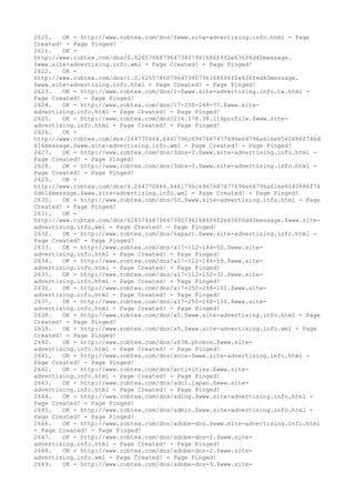 2620. OK - http://www.robtex.com/dns/$www.site-advertising.info.html - Page
Created! - Page Pinged!
2621. OK -
http://www.robtex.com/dns/0.62657468796473407961686f6f2e636f6d40message.
$www.site-advertising.info.wml - Page Created! - Page Pinged!
2622. OK -
http://www.robtex.com/dns/1.0.62657468796473407961686f6f2e636f6d40message.
$www.site-advertising.info.html - Page Created! - Page Pinged!
2623. OK - http://www.robtex.com/dns/1-$www.site-advertising.info.tw.html -
Page Created! - Page Pinged!
2624. OK - http://www.robtex.com/dns/17-250-248-77.$www.site-
advertising.info.html - Page Created! - Page Pinged!
2625. OK - http://www.robtex.com/dns/216.178.38.116profile.$www.site-
advertising.info.html - Page Created! - Page Pinged!
2626. OK -
http://www.robtex.com/dns/264770464.6461796c6967687477696e64796a616e6540686f746d
616message.$www.site-advertising.info.wml - Page Created! - Page Pinged!
2627. OK - http://www.robtex.com/dns/3dns-2.$www.site-advertising.info.html -
Page Created! - Page Pinged!
2628. OK - http://www.robtex.com/dns/3dns-3.$www.site-advertising.info.html -
Page Created! - Page Pinged!
2629. OK -
http://www.robtex.com/dns/4.264770464.6461796c6967687477696e64796a616e6540686f74
6d616message.$www.site-advertising.info.wml - Page Created! - Page Pinged!
2630. OK - http://www.robtex.com/dns/50.$www.site-advertising.info.html - Page
Created! - Page Pinged!
2631. OK -
http://www.robtex.com/dns/62657468796473407961686f6f2e636f6d40message.$www.site-
advertising.info.wml - Page Created! - Page Pinged!
2632. OK - http://www.robtex.com/dns/6apart.$www.site-advertising.info.html -
Page Created! - Page Pinged!
2633. OK - http://www.robtex.com/dns/a17-112-144-50.$www.site-
advertising.info.html - Page Created! - Page Pinged!
2634. OK - http://www.robtex.com/dns/a17-112-144-59.$www.site-
advertising.info.html - Page Created! - Page Pinged!
2635. OK - http://www.robtex.com/dns/a17-112-152-32.$www.site-
advertising.info.html - Page Created! - Page Pinged!
2636. OK - http://www.robtex.com/dns/a17-250-248-101.$www.site-
advertising.info.html - Page Created! - Page Pinged!
2637. OK - http://www.robtex.com/dns/a17-250-248-150.$www.site-
advertising.info.html - Page Created! - Page Pinged!
2638. OK - http://www.robtex.com/dns/a5.$www.site-advertising.info.html - Page
Created! - Page Pinged!
2639. OK - http://www.robtex.com/dns/a5.$www.site-advertising.info.wml - Page
Created! - Page Pinged!
2640. OK - http://www.robtex.com/dns/a638.phobos.$www.site-
advertising.info.html - Page Created! - Page Pinged!
2641. OK - http://www.robtex.com/dns/accs-$www.site-advertising.info.html -
Page Created! - Page Pinged!
2642. OK - http://www.robtex.com/dns/activities.$www.site-
advertising.info.html - Page Created! - Page Pinged!
2643. OK - http://www.robtex.com/dns/adcl.japan.$www.site-
advertising.info.html - Page Created! - Page Pinged!
2644. OK - http://www.robtex.com/dns/adlog.$www.site-advertising.info.html -
Page Created! - Page Pinged!
2645. OK - http://www.robtex.com/dns/admin.$www.site-advertising.info.html -
Page Created! - Page Pinged!
2646. OK - http://www.robtex.com/dns/adobe-dns.$www.site-advertising.info.html
- Page Created! - Page Pinged!
2647. OK - http://www.robtex.com/dns/adobe-dns-2.$www.site-
advertising.info.html - Page Created! - Page Pinged!
2648. OK - http://www.robtex.com/dns/adobe-dns-2.$www.site-
advertising.info.wml - Page Created! - Page Pinged!
2649. OK - http://www.robtex.com/dns/adobe-dns-3.$www.site-
 