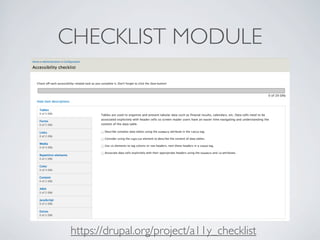 CHECKLIST MODULE
https://drupal.org/project/a11y_checklist
 