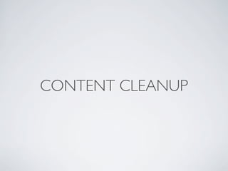 CONTENT CLEANUP
 