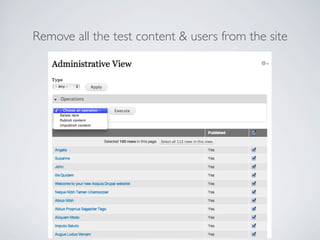 Remove all the test content & users from the site
 