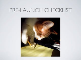 PRE-LAUNCH CHECKLIST
 
