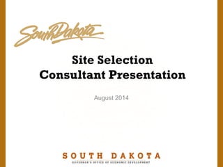 Site Selection
Consultant Presentation
August 2014
 