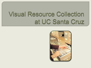 Visual Resource Collection at UC Santa Cruz 
