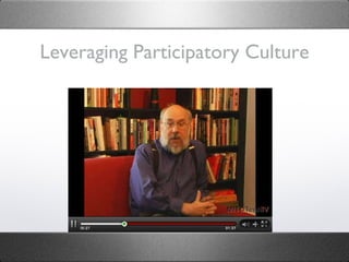 Leveraging Participatory Culture 