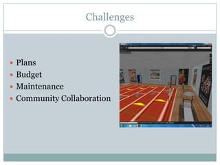 Challenges



 Plans
 Budget
 Maintenance
 Community Collaboration
 