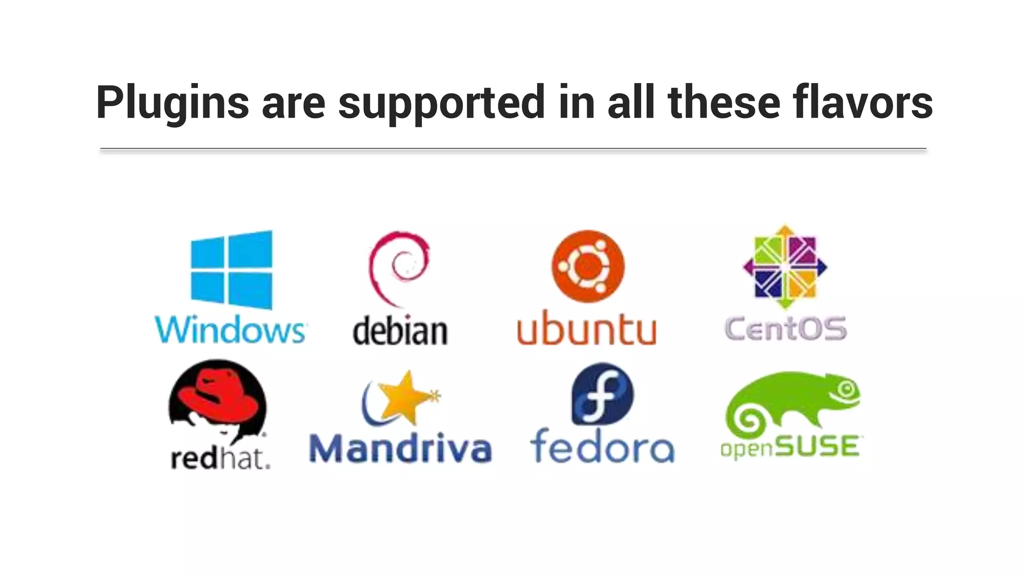 Plugins are supported in all these flavors
 