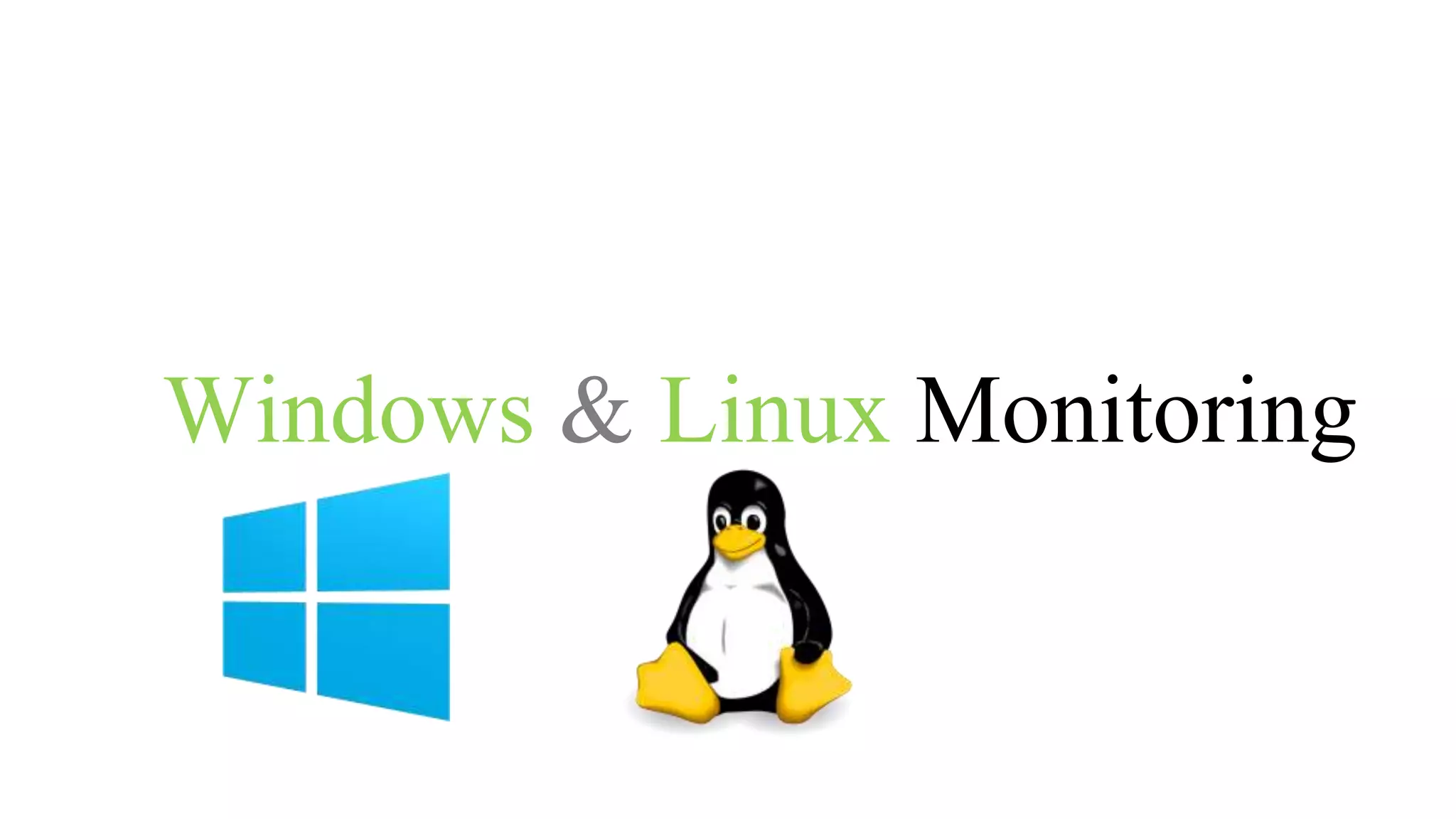 Windows & Linux Monitoring
 