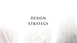 DESIGN
STRATEGY
 