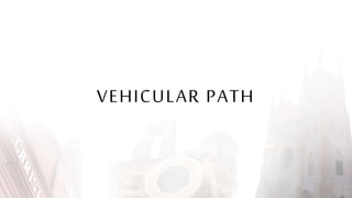 VEHICULAR PATH
 