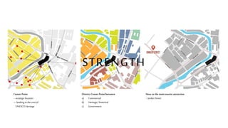 Center Point
--strategiclocation
–-leading tothe coreof
UNESCOHeritage
District CenterPoint between
a) Commercial
b) Heritage/ historical
c) Government
Near tothe maintourist attraction
--JonkerStreet
STRENGTH
 