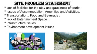 Resort Problem Definition Site problem statement lack of facilities for the stay and gaudiness of ...