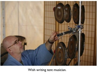 Wish writing tent musician. 