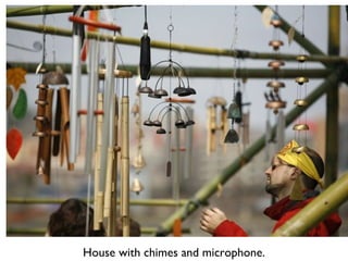 House with chimes and microphone. 