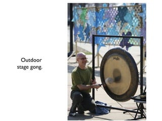 Outdoor stage gong.  