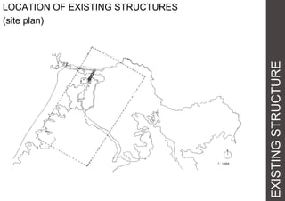 EXISTINGSTRUCTURE
LOCATION OF EXISTING STRUCTURES
(site plan)
 