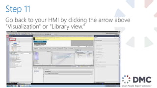 Go back to your HMI by clicking the arrow above
"Visualization" or "Library view."
Step 11
 