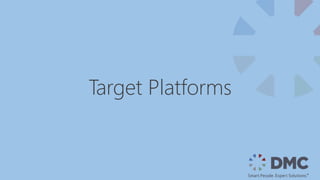 Target Platforms
 