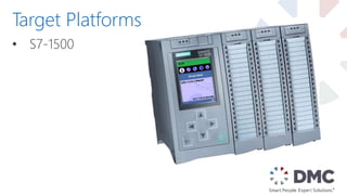 • S7-1500
Target Platforms
 