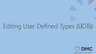 Editing User Defined Types (UDTs)
 
