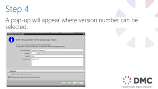 A pop-up will appear where version number can be
selected.
Step 4
 