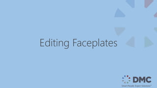 Editing Faceplates
 